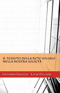 Il tessuto della rete sociale nella nostra societa - Saggese, Falchini, 2018,