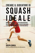 Creare il Giocatore Di Squash Ideale