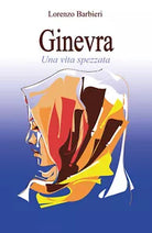 Ginevra Una vita spezzata di Lorenzo Barbieri