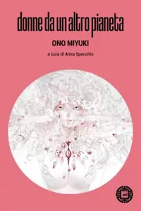Donne da un altro pianeta di Ono Miyuki