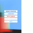 L ecologia della libert di Murray Bookchin