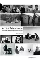 Arte e televisione Da Andy Warhol al grande fratello