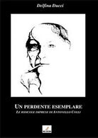 Un perdente esemplare. Le ridicole imprese di Antonello Colli di Delfina Ducci