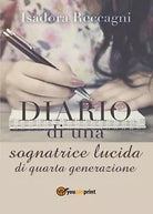 Diario di una Sognatrice lucida di Quarta generazione, Isadora Reccagni, 2017