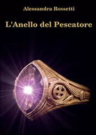 L’anello del pescatore di Alessandra Rossetti, 2014, Youcanprint
