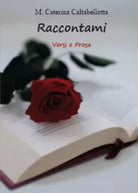 Raccontami Versi e prosa di M Caterina Caltabellotta