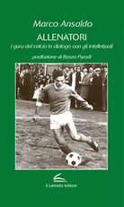 Allenatori I guru del calcio in dialogo con gli intellettuali