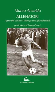 Allenatori I guru del calcio in dialogo con gli intellettuali