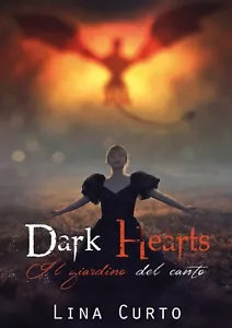Dark Hearts. Il Giardino del Canto di Lina Curto, 2019, Youcanprint