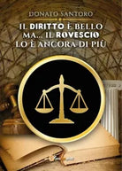 Il diritto e bello ma...il rovescio lo e ancora di piu di Donato Santoro, 2017
