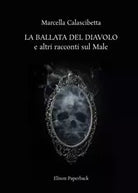 La ballata del diavolo e altri racconti di Marcella Calascibetta