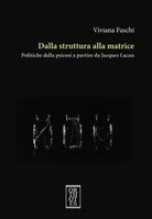 Dalla struttura alla matrice Politiche della psicosi a partire da Jacques Lacan