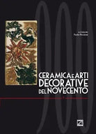 CERAMICA E ARTI DECORATIVE DEL NOVECENTO