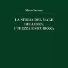La Storia del Male Bellezza, Purezza e Sicurezza di Mario Serroni, 2020, Youc