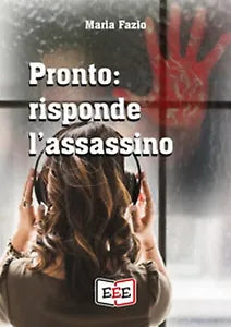 Pronto: risponde l’assassino di Fazio Maria, 2019, Eee - Edizioni Tripla E