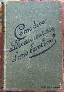 Come devo allevare e curare il mio bambino di D re C Valvassori