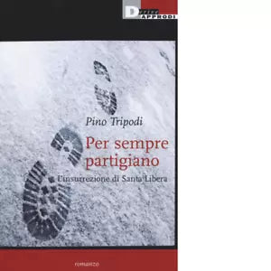 PER SEMPRE PARTIGIANO di PINO TRIPODI
