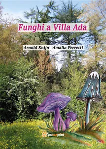 Funghi a Villa Ada di Arnold Knijn, Amalia Ferretti, 2017, Youcanprint