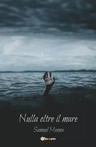 Nulla oltre il mare di Samuel Menna, 2019, Youcanprint