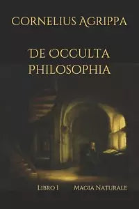De Occulta Philosophia Libro I Magia Naturale di Cornelius Agrippa, 2019, Indi