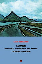 Lofoten - taccuini di viaggio di Luca Terraneo, 2020, Youcanprint