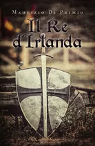 9788831623209Il Re d’Irlanda di Maurizio Di Primio, 2019, Youcanprint