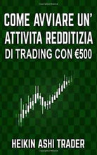 Come Avviare Unattivita Redditizia Di Trading Con Euro 500 di Heikin Ashi Trader