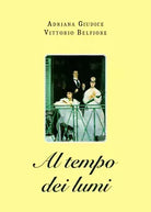 Al tempo dei lumi di Adriana Giudice Vittorio Belfiore 2021 Youcanprint
