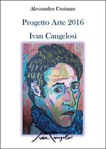 Progetto Arte 2016 Ivan Cangelosi di Alessandro Costanza, 2016, Youcanprint