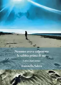 Nessuno aveva calpestato la sabbia prima di me di Antonella Salera