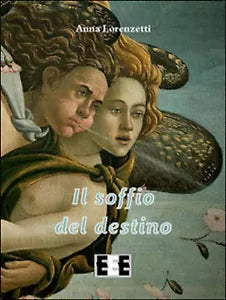 Il soffio del destino di Lorenzetti Anna, 2016, Eee-edizioni Esordienti