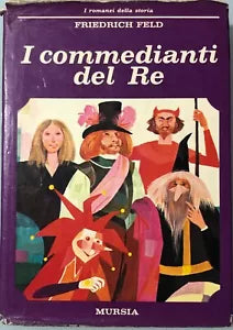 I commedianti del re di Friederich Feld, 1974, Mursia editore