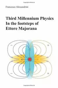 Third Millennium Physics in the Footsteps of Ettore Majorana di Francesco Aless