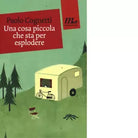 Una cosa piccola che sta per esplodere di Paolo Cognetti