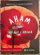 Aham Svelare l Anima La Via delle Emozioni di Francesca Oll n Vannini
