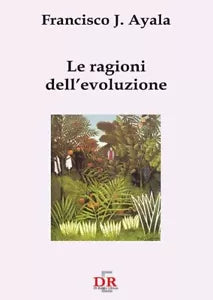 Le ragioni dell evoluzione di Francisco J Ayala