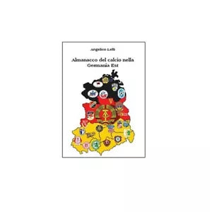 Almanacco del calcio nella Germania Est - Angelico Lelli, 2014, Youcanprint
