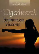 Tigerhearth - Scommessa vincente di Manuel Mura, 2018, Youcanprint