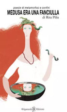 Medusa era una fanciulla. Poesie di metamorfosi e confini di Rita Pilia, 2020,