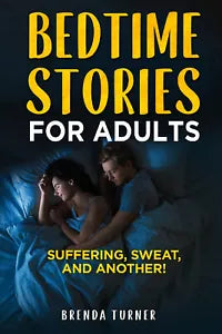 Bedtimes stories for adults. Suffering, Sweat, and another! di Brenda Turner, 2