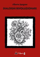 Dialoghi rivoluzionari di Alberto Spagone