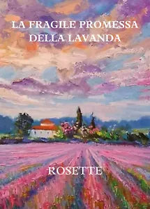 La fragile promessa della lavanda di Rosette 2021 Youcanprint