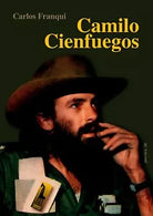 Camilo Cienfuegos di Carlos Franqui, 2011, Massari Editore