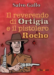 Il reverendo di Ortigia e il pistolero Rocho di Salvo Gallo, 2017, Youcanprin