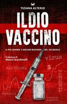 Il Dio Vaccino Il piu grande e oscuro business del 21° secolo di Tiziana Alterio