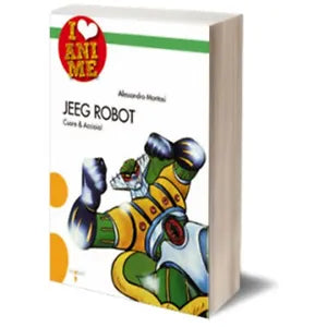 Jeeg Robot di Alessandro Montosi, Iacobelli Editore