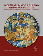 La credenza di Nicola d’Urbino per Federico II Gonzaga. Maioliche per le nozze