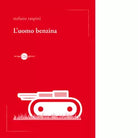 L uomo benzina di Stefano Raspini