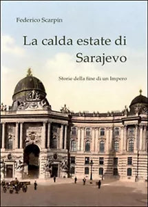 La calda estate di Sarajevo. Storie della fine di un impero di Federico Scarpin