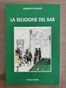 La religione del bar - D. Francio - Intilla editore - 2005 - AR